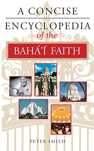 A Concise Encyclopedia of the Baha'i Faith (Concise Encyclopedias)