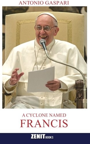 A Cyclone Named Francis: The Pope Who Came from the Ends of the Earth