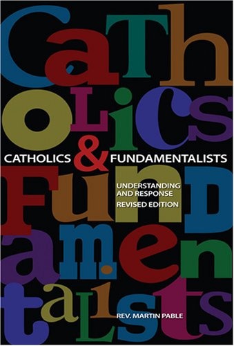 Catholics and Fundamentalists: Understanding the Difference (Basic Catholicism)