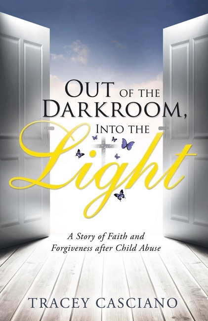 Out of the Darkroom, Into the Light: A Story of Faith and Forgiveness after Child Abuse
