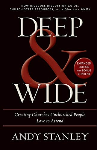 Deep and Wide: Creating Churches Unchurched People Love to Attend