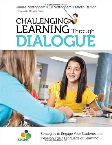 Challenging Learning Through Dialogue: Strategies to Engage Your Students and Develop Their Language of Learning