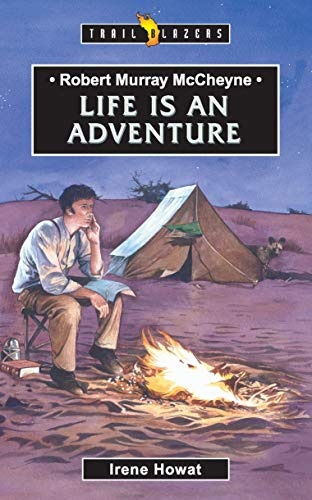 Robert Murray McCheyne: Life Is An Adventure (Trail Blazers)