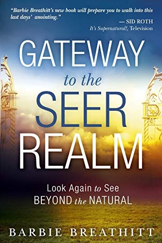 The Gateway to the Seer Realm: Look Again to See Beyond the Natural