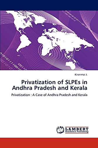 Privatization of SLPEs in Andhra Pradesh and Kerala: Privatization : A Case of Andhra Pradesh and Kerala