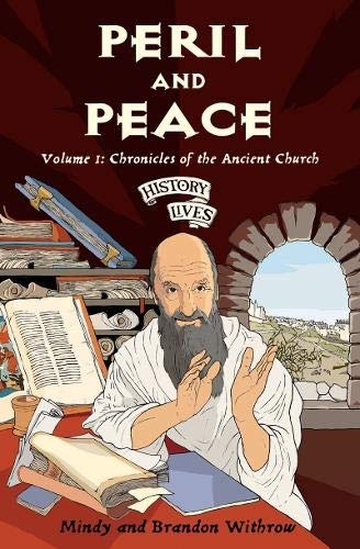 Peril and Peace: Chronicles of the Ancient Church (History Lives series)