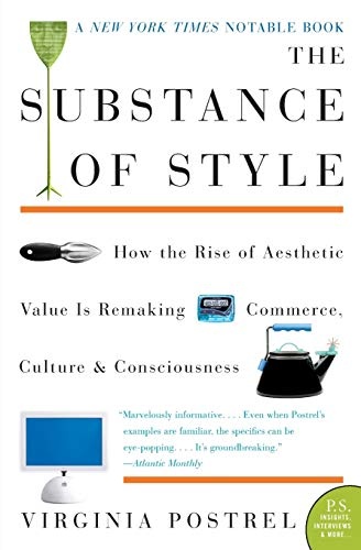 The Substance of Style: How the Rise of Aesthetic Value Is Remaking Commerce, Culture, and Consciousness (P.S.)
