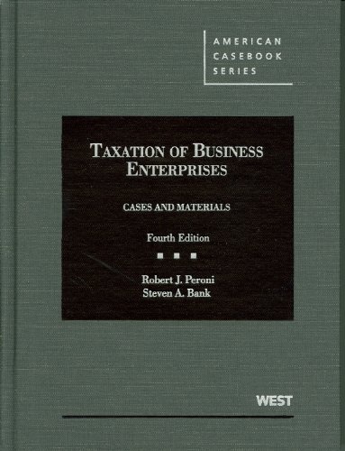 Taxation of Business Enterprises, Cases and Materials, 4th (American Casebook Series)