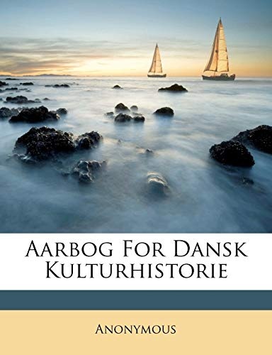 Aarbog For Dansk Kulturhistorie (Danish Edition)
