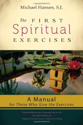 The First Spiritual Exercises: A Manual for Those Who Give the Exercises
