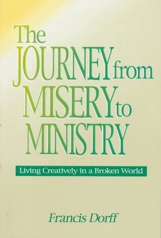 Journey from Misery to Ministry: Living Creatively in a Broken World