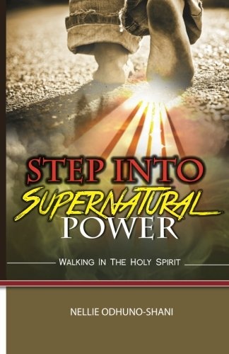 Step into Supernatural Power: Walking in the Spirit