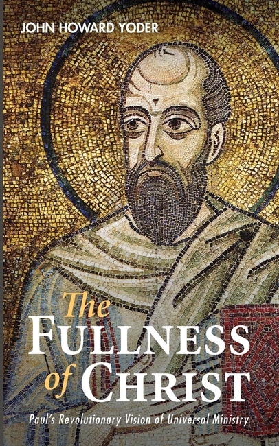 The Fullness of Christ: Paul’s Revolutionary Vision of Universal Ministry