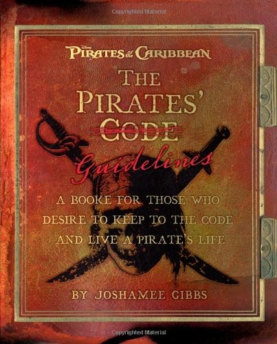 The Pirate Guidelines: A Book for Those Who Desire to Keep to the Code and Live a Pirate's Life (Pirates of the Caribbean)