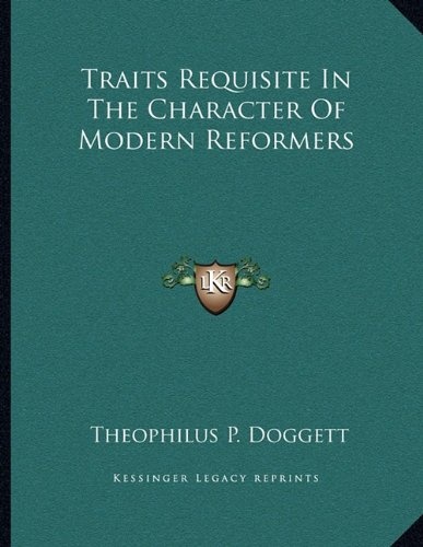 Traits Requisite In The Character Of Modern Reformers: : A Sermon (1838)