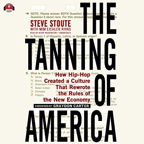 The Tanning of America: How Hip-Hop Created a Culture That Rewrote the Rules of the New Economy (LIBRARY EDITION)