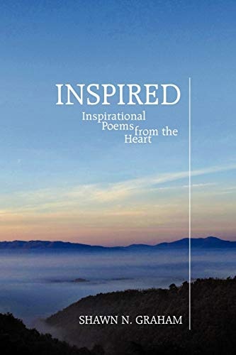 Inspired: Inspirational Poems From the Heart