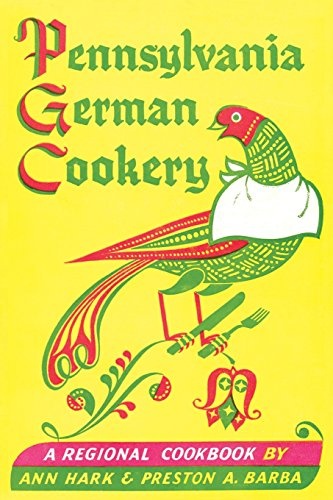 Pennsylvania German Cookery: A Regional Cookbook
