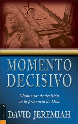 Momento Decisivo: Momentos de Decision en la Presencia de Dios (Spanish Edition)
