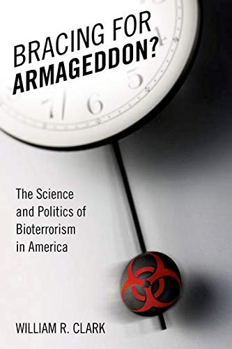 Bracing for Armageddon?: The Science and Politics of Bioterrorism in America
