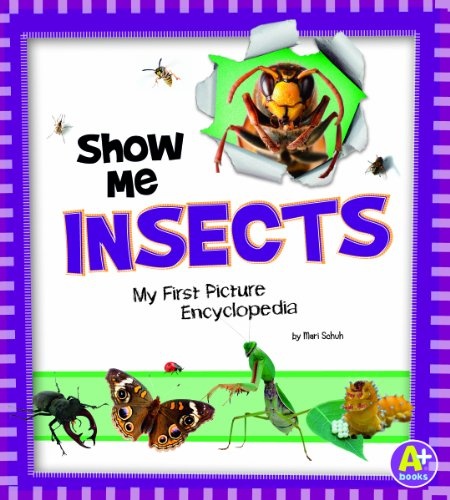 Show Me Insects: My First Picture Encyclopedia (My First Picture Encyclopedias)