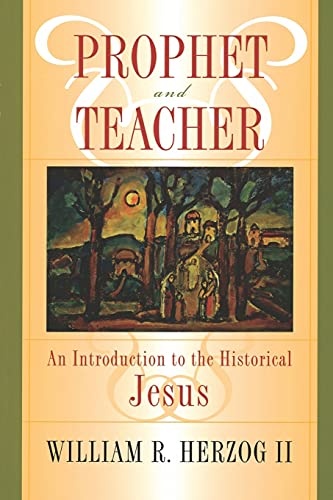Prophet And Teacher: An Introduction To The Historical Jesus