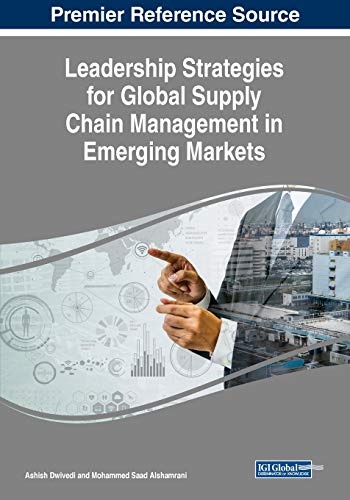 Leadership Strategies for Global Supply Chain Management in Emerging Markets (Advances in Logistics, Operations, and Management Science)