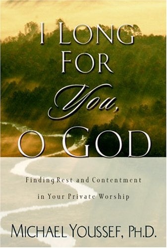 I Long for You, O God: Finding Rest and Contentment in Your Private Worship