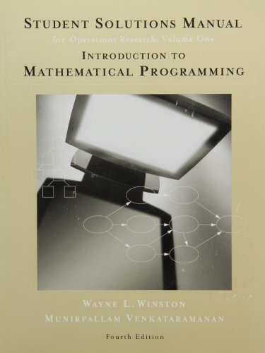 Student Solutions Manual for Winstonâs Introduction to Mathematical Programming: Applications and Algorithms, 4th (Operations Research)