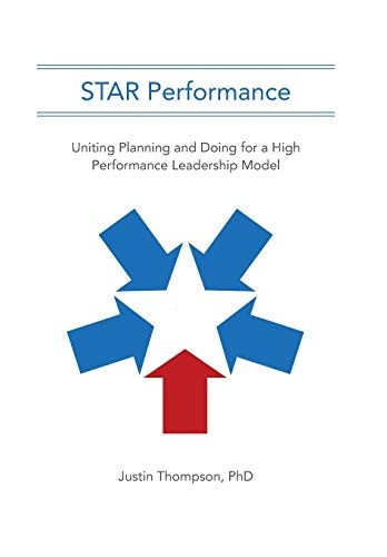 STAR Performance: Uniting Planning and Doing for a High Performance Leadership Model