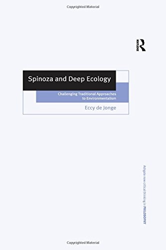 Spinoza and Deep Ecology: Challenging Traditional Approaches to Environmentalism (Ashgate New Critical Thinking in Philosophy)