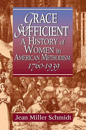 Grace Sufficient : A History of Women in American Methodism, 1760-1939