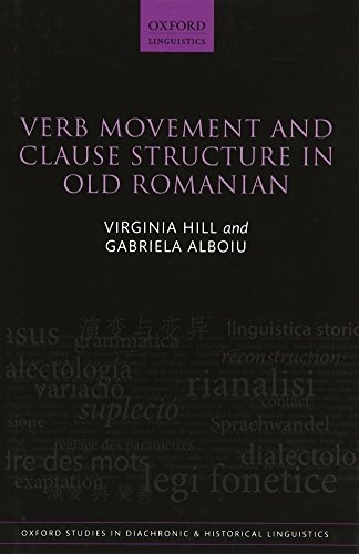 Verb Movement and Clause Structure in Old Romanian (Oxford Studies in Diachronic and Historical Linguistics)