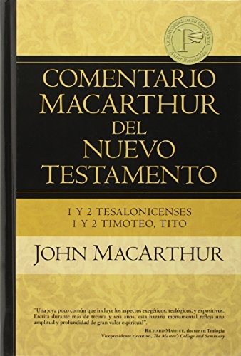 1y2 Tesalonicenses 1y2 Timoteo, Tito (Comentario MacArthur del N.T.) (Spanish and Spanish Edition)