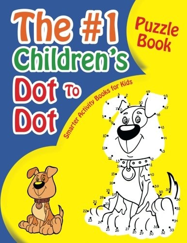 The #1 Children's Dot To Dot Puzzle Book
