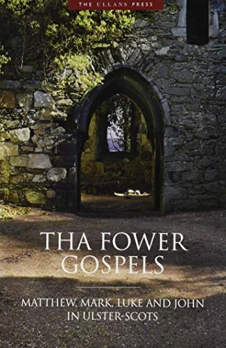 Tha Fower Gospels: Matthew, Mark, Luke and John in Ulster-Scots
