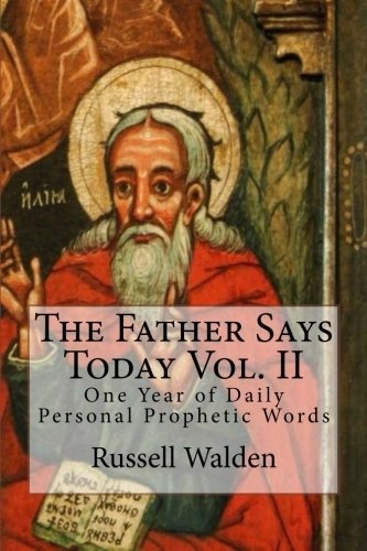 The Father Says Today Vol. II: One Year of Daily Personal Prophetic Words