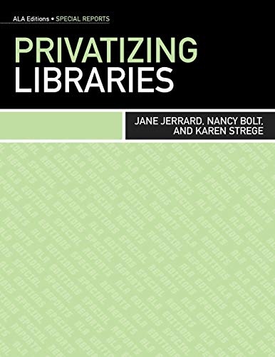 Privatizing Libraries (Ala Editions: Special Reports)