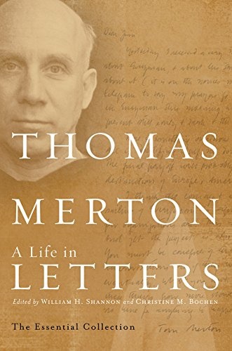 Thomas Merton: A Life in Letters: The Essential Collection (Merton, Thomas//Journal of Thomas Merton)