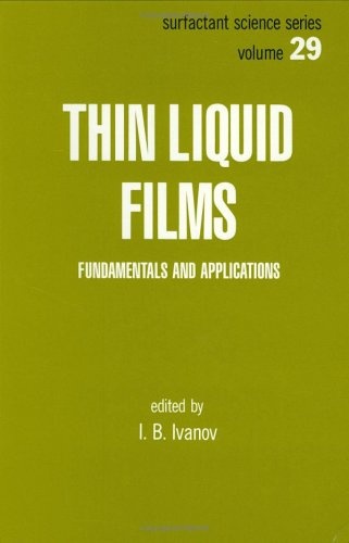 Thin Liquid Films: Fundamentals and Applications (Surfactant Science)