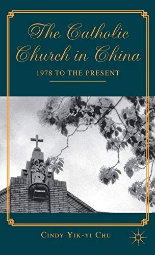 The Catholic Church in China: 1978 to the Present