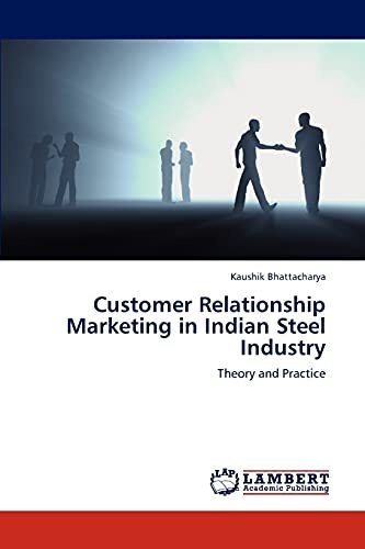 Customer Relationship Marketing in Indian Steel Industry: Theory and Practice