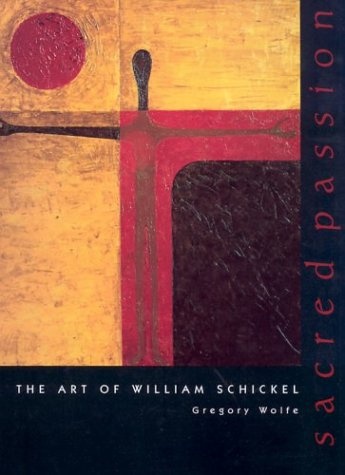 Sacred Passion: William Schickel Art (Beauty of Catholic Life Series)