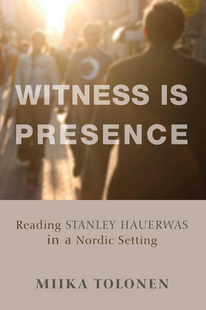 Witness Is Presence: Reading Stanley Hauerwas in a Nordic Setting