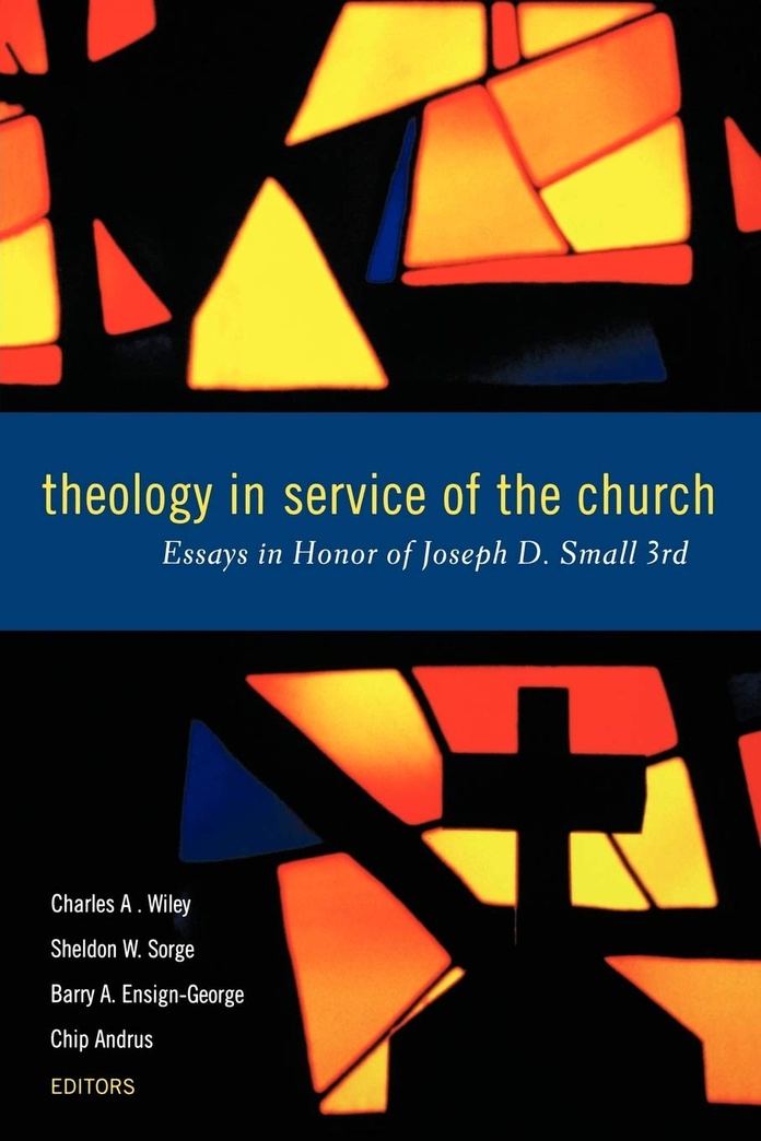 Theology in Service of the Church:Â Essays in Honor of Joseph D. Small 3rd