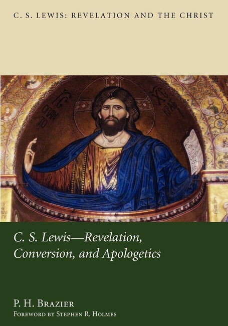C.S. Lewis: Revelation, Conversion, and Apologetics (C.S. Lewis: Revelation and the Christ)