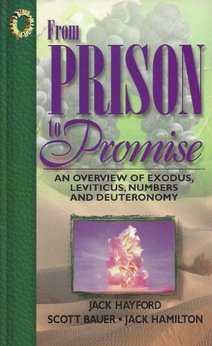 From Prison To Promise: An Overview of Exodus, Leviticus, Numbers and Deuteronomy (Bible Book-a-Month Study)