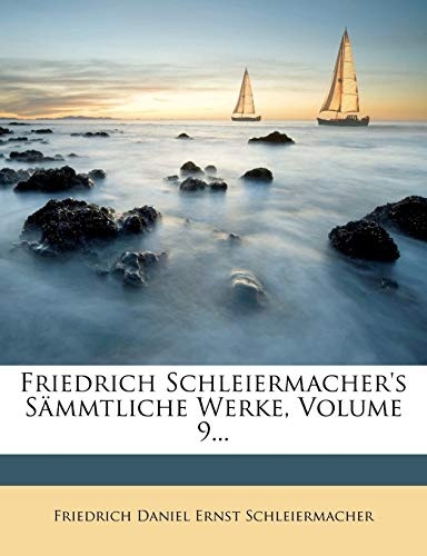 Friedrich Schleiermacher's Sammtliche Werke, Volume 9... (German Edition)