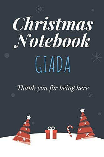 Christmas Notebook: Giada, Thank you for being here, Beautiful Christmas Gift For Women Girlfriend Wife Mom Bride Fiancee Grandma Granddaughter And Loved Ones