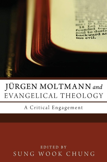 Jürgen Moltmann and Evangelical Theology: A Critical Engagement